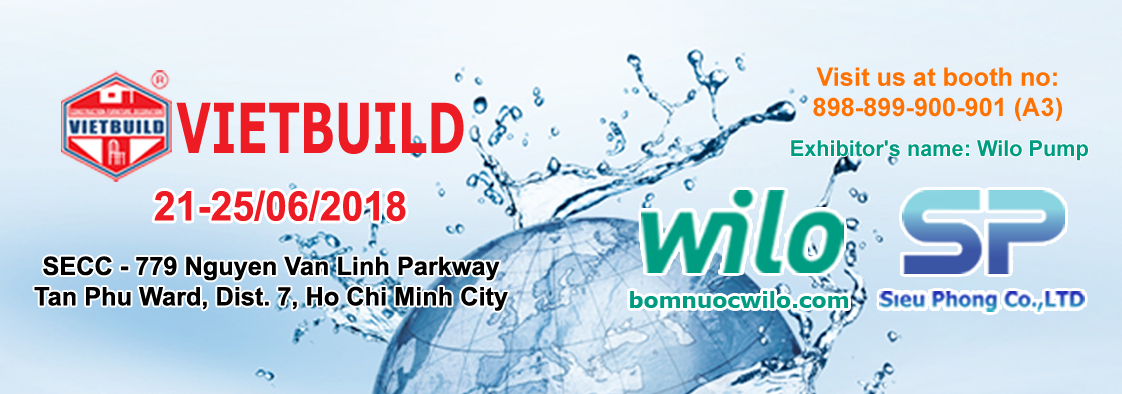 Máy bơm nước WILO của Siêu Phong sẽ xuất hiện tại triển lãm quốc tế Vietbuild 2018